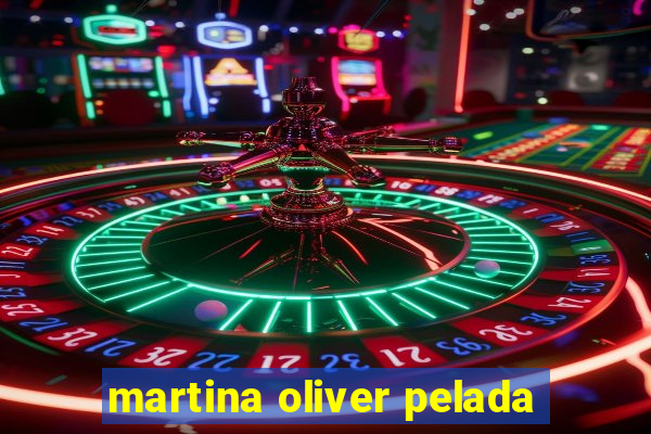 martina oliver pelada